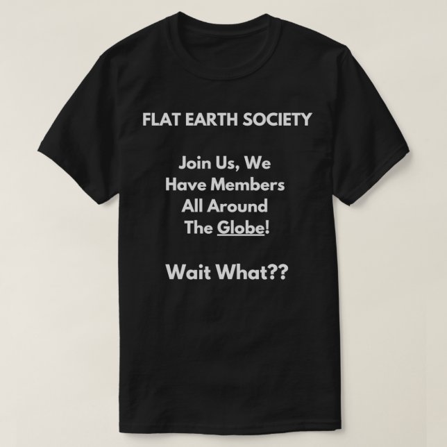 Flat Earth Society rund um den Globus Illogische S T-Shirt (Design vorne)