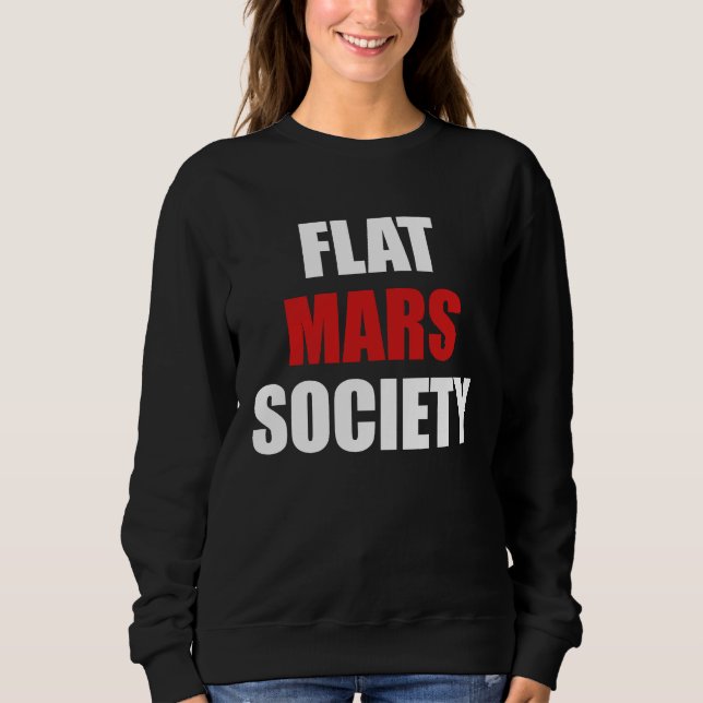 Flat Mars Society   Earth Red Planet Space Sweatshirt (Vorderseite)