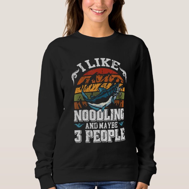 Flathead Noodler I like Noodling & maybe 3 people  Sweatshirt (Vorderseite)