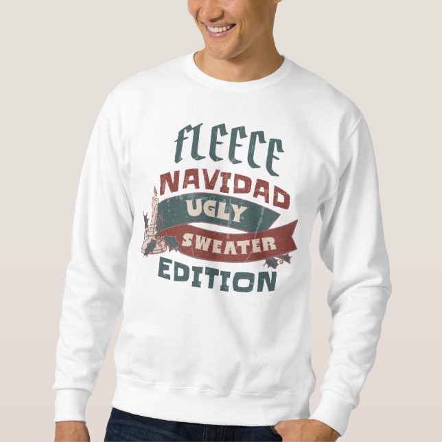 FLEECE NAVIDAD UGLY SWEATER EDITION FUNNY HOLIDAY SWEATSHIRT (Vorderseite)