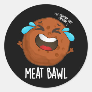Fleisch bawl Funny Meatball Pun Dark BG Runder Aufkleber