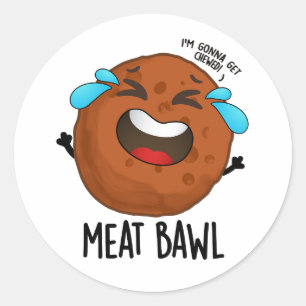 Fleisch bawl Funny Meatball Pun Runder Aufkleber