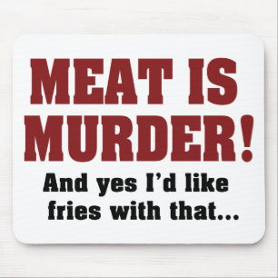 Fleisch ist Mord! Und ja, ich hätte gerne Fries da Mousepad
