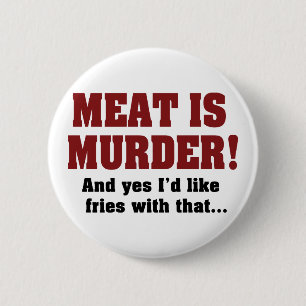 Fleisch Ist Mord! Und Ja, Ich Hätte Gerne Pommes D Button