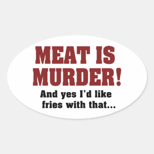 Fleisch Ist Mord! Und Ja, Ich Hätte Gerne Pommes D Ovaler Aufkleber