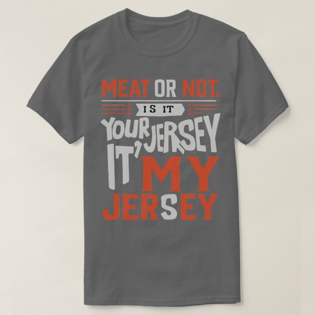 Fleisch oder nicht ist es dein Jersey sein mein Je T-Shirt (Design vorne)