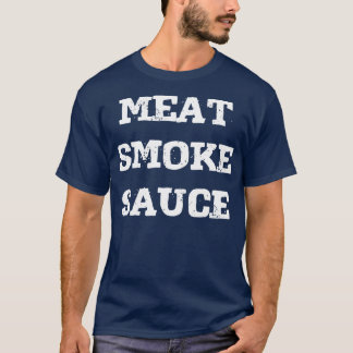 Fleisch - Rauch Sauce - Hemd 1 T-Shirt