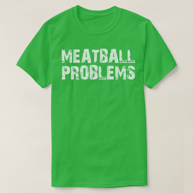 Fleischklößchen-Probleme T-Shirt (Design vorne)