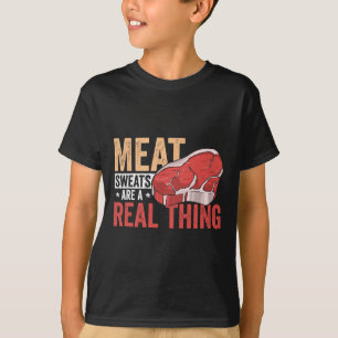 Fleischschweiß ist eine echte Sache BBQ-Enthusiast T-Shirt