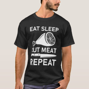 Fleischwiederholung im Schlaf - Metzgerquote T-Shirt