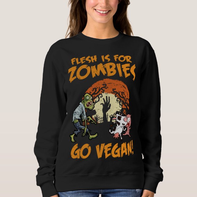 Flesh Is For Zombies Go Vegan Funny Halloween Cost Sweatshirt (Vorderseite)