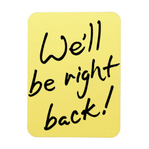 Flexible Foto Magnet - Wir sind gleich wieder da!