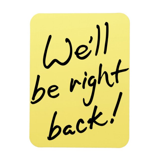 Flexible Foto Magnet - Wir sind gleich wieder da! (Vertikal)