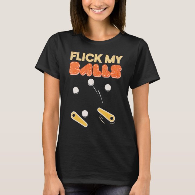 Flick meine Balls Retro Pinball Arcade Game T-Shirt (Vorderseite)
