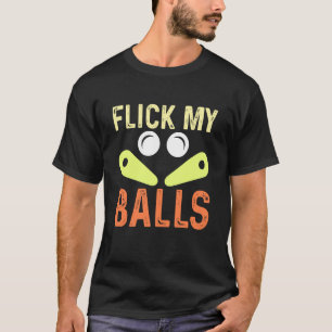 Flick My Balls Classic Retro Pinball Arcade Game T-Shirt
