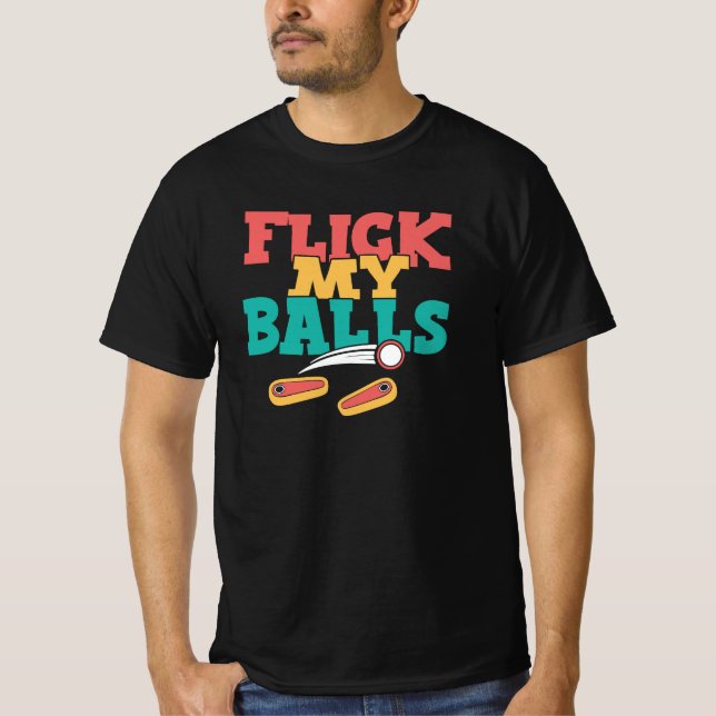 Flick My Balls - Funny Pinball T-Shirt (Vorderseite)