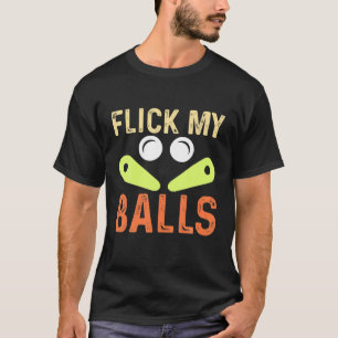 Flick My Balls - Klassisches Retro Pinball Arcade  T-Shirt