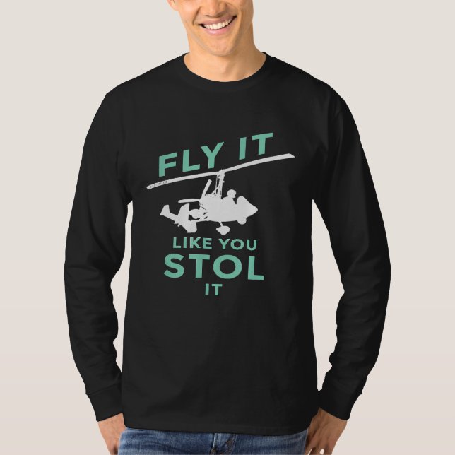 Fliegen Sie es, als würden Sie es stalten Gyrocopt T-Shirt (Vorderseite)