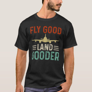 Fliegen Sie gute Piloten für Landfluggesellschafte T-Shirt