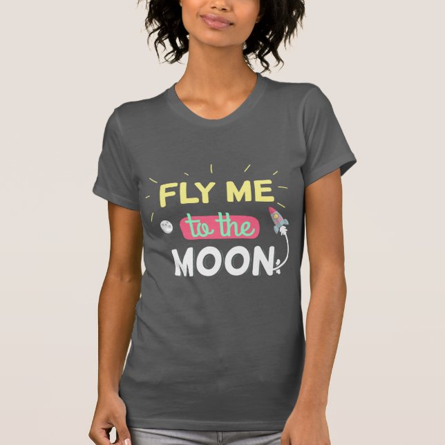 Fliegen Sie mich zum Mond T-Shirt (Vorderseite)