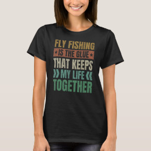 Fliegenfischen Behalte mein Leben zusammen Anglühe T-Shirt