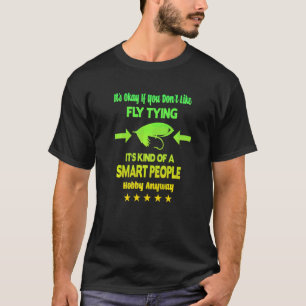 Fliegenfischen Fisch Es ist Okay, wenn dir Fliegen T-Shirt