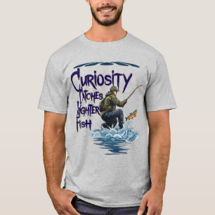Fliegenfischen "Neugier fängt hellere Fische" T-Shirt