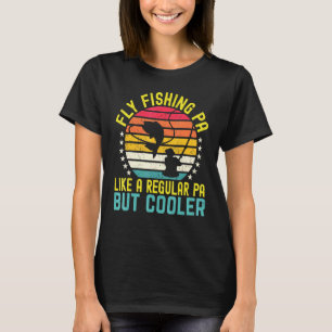 Fliegenfischen Papa wie ein normaler Papa, aber co T-Shirt