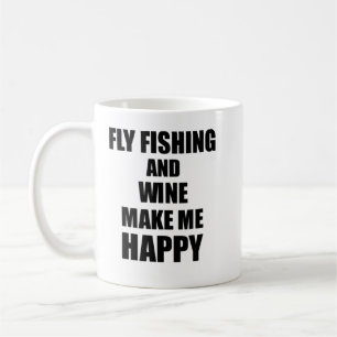 Fliegenfischen und Wein machen mich glücklich, ein Kaffeetasse