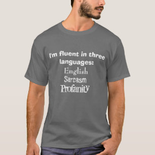 Fließend in 3 Sprachen: Englisch, Sarkasmus, T-Shirt