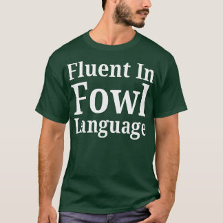 Fließend in Geflügels Sprache T-Shirt