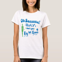 Flight Attendant Spaß, Oh Suzanna SAY, nicht wahr? T-Shirt