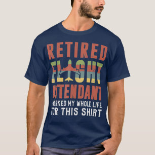 Flight Attenddant Retirement Joke Flight Gift T-Shirt