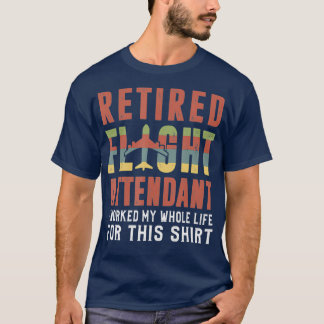 Flight Attenddant Retirement Joke Flight Gift T-Shirt