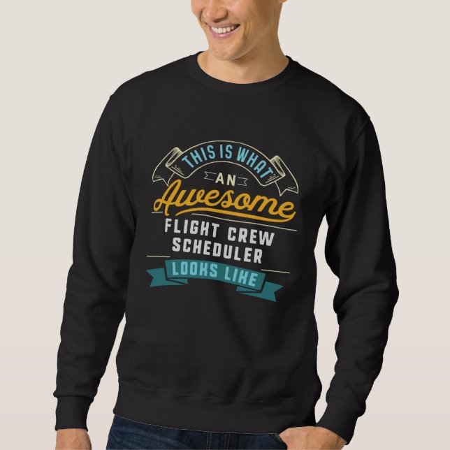 Flight Crew Scheduler  Awesome Job Occupation Sweatshirt (Vorderseite)