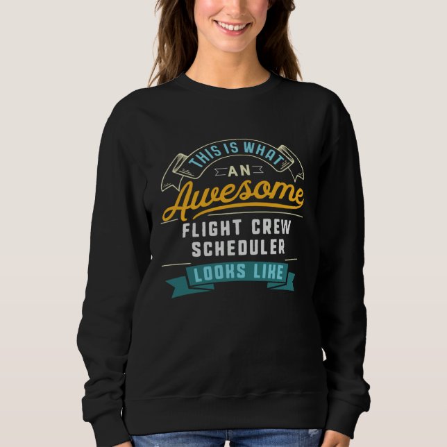Flight Crew Scheduler  Awesome Job Occupation Sweatshirt (Vorderseite)