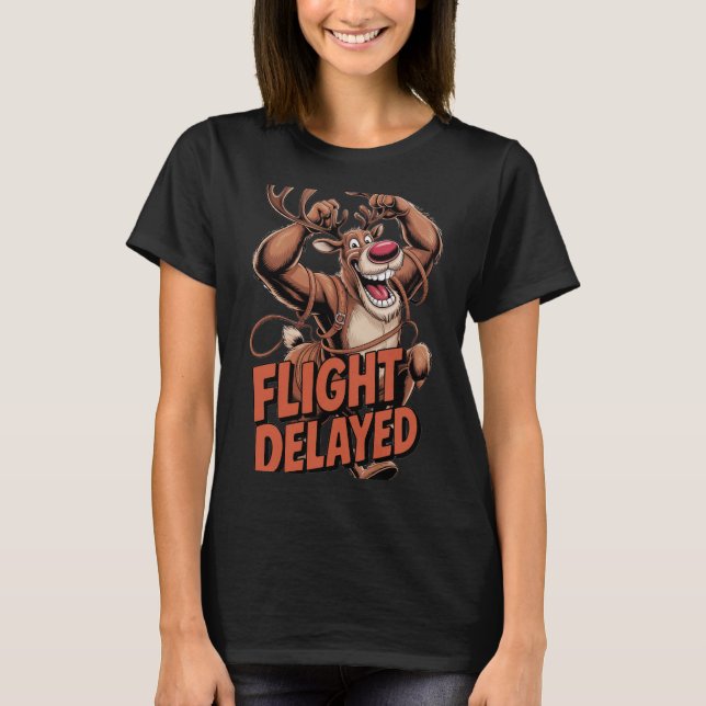 Flight Delayed Reindeer T-Shirt (Vorderseite)
