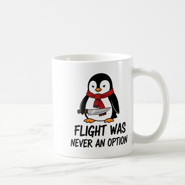 Flight Was Never An Option Sarcastic Witty Penguin Kaffeetasse (Rechts)