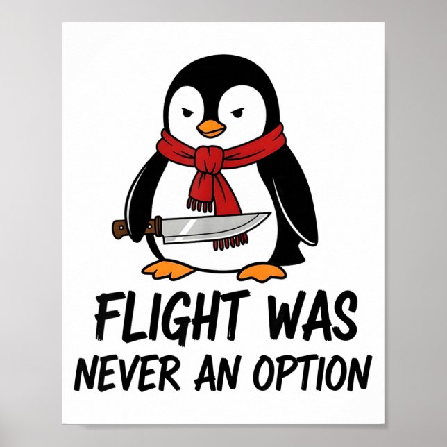 Flight Was Never An Option Sarcastic Witty Penguin Poster (Vorne)