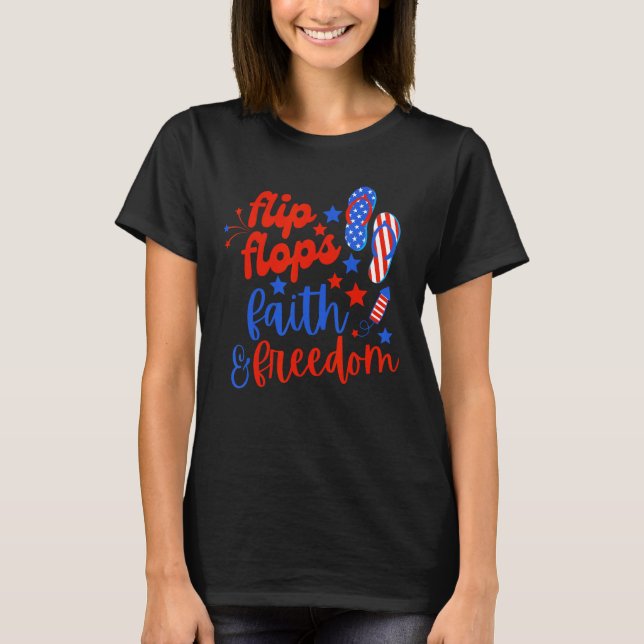 Flip Flops Faith And Freedom Fireworks 4th Of July T-Shirt (Vorderseite)
