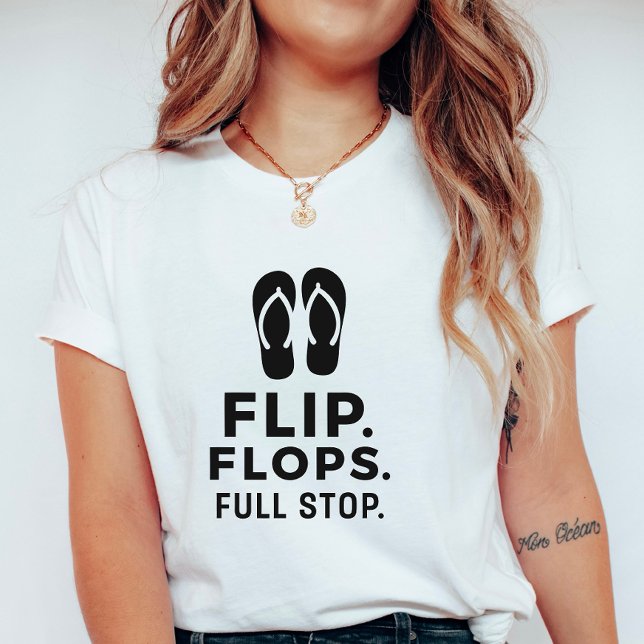 Flip. Flops. Full Stop.; Bold Summer Statement T-Shirt (Von Creator hochgeladen)