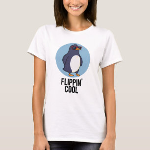 Flippin Cool Funny Pinguin Pun T-Shirt