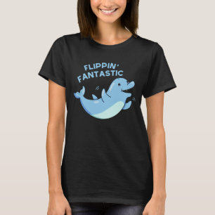 Flippin Fantastische Funny Dolphin Pun Dark BG T-Shirt