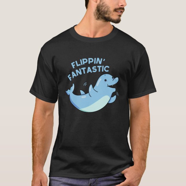 Flippin Fantastische Funny Dolphin Pun Dark BG T-Shirt (Vorderseite)