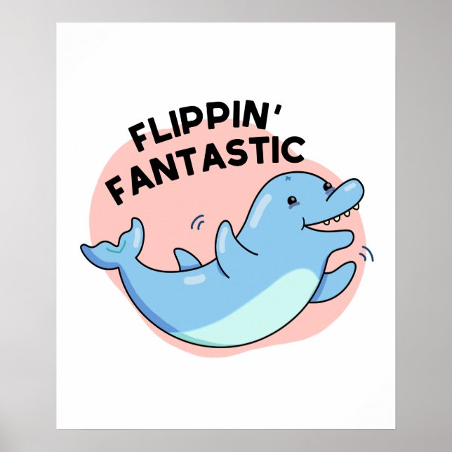 Flippin Fantastischer Funny Dolphin Pun Poster (Vorne)