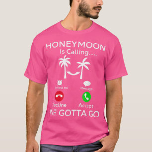 Flitterwochen rufen uns an, wir müssen Brautbäumch T-Shirt