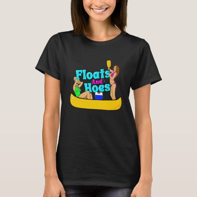 Floats und Hoes Canoe River Trip Float Day Lake T-Shirt (Vorderseite)