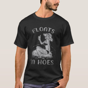 Floats und Hoes Funny Float Trip Tubing River Blac T-Shirt