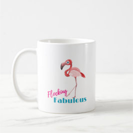 Flocking Fabulous Typografy w/Pink Flamingo Tasse