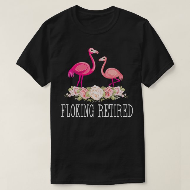 Flocking Remüde Flamingo Retirement Funny T-Shirt (Design vorne)